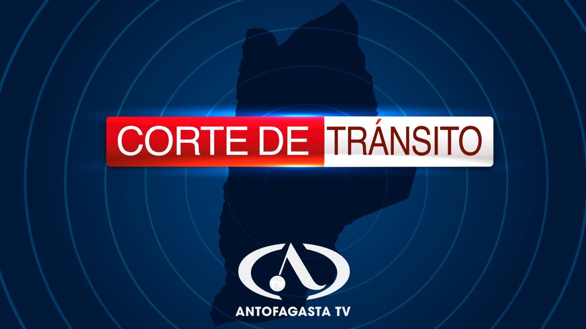 Corte de tránsito en Antofagasta este sábado Corte de tránsito en Antofagasta este sábado