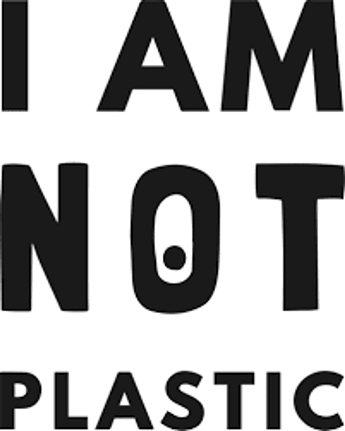I am not plastic I am not plastic