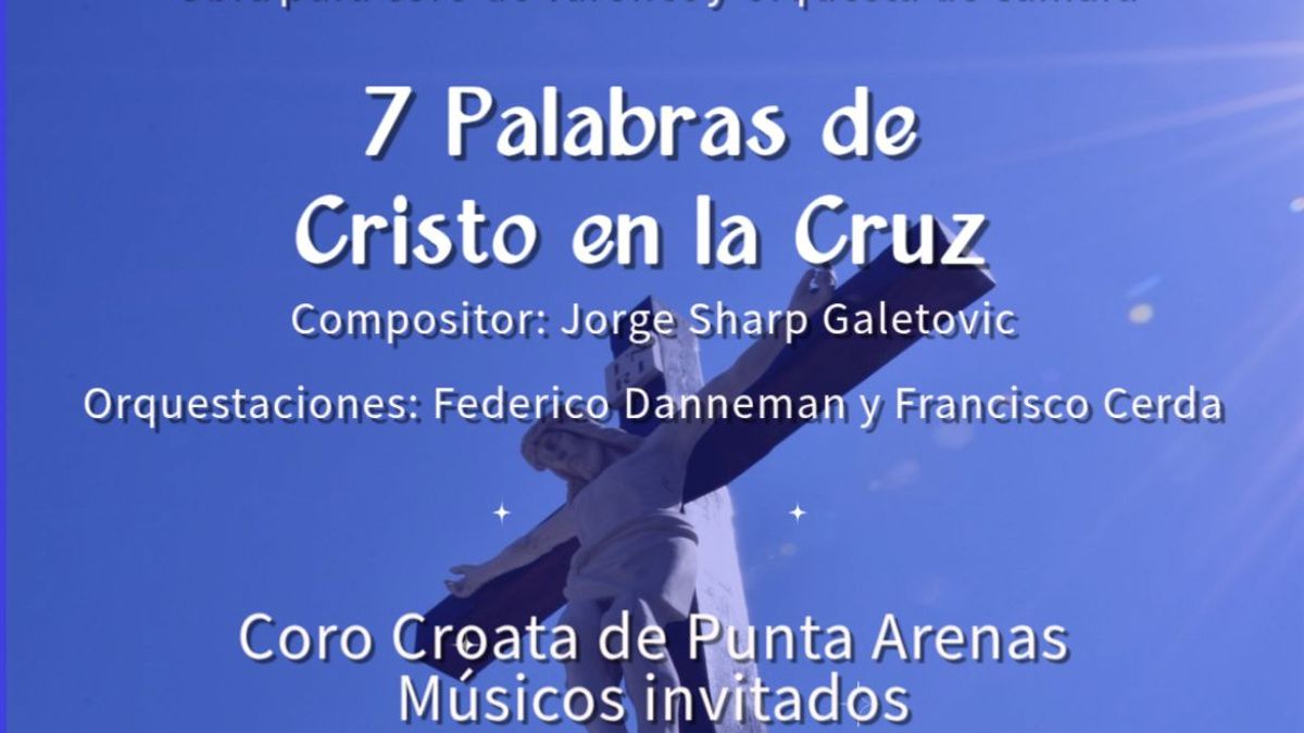 CONCIERTO DE SEMANA SANTA EN PUNTA ARENAS PRESENTARÁ “LAS SIETE PALABRAS DE CRISTO EN LA CRUZ”